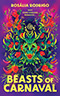 Beasts of Carnaval: A Caribbean Historical Fantasy Tale of Mystery and Magic at El Carnaval De Bestias